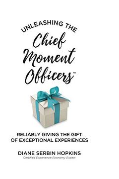 portada Unleashing the Chief Moment Officers: Reliably Giving the Gift of Exceptional Experiences (en Inglés)