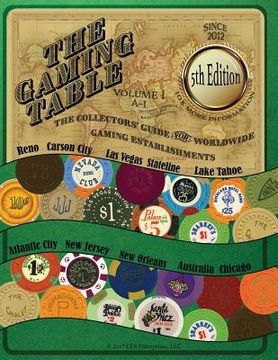 portada The GAMING TABLE VOLUME 1 A-I: The Collectors' Guide for Worldwide Gaming Establishments (en Inglés)