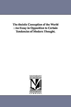portada the theistic conception of the world: an essay in opposition to certain tendencies of modern thought. (in English)