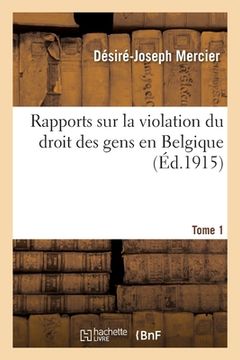 portada Rapports Sur La Violation Du Droit Des Gens En Belgique. Tome 1: Extraits de la Lettre Pastorale de S. Em. Le Cardinal Mercier Et l'Autorité Allemande (in French)