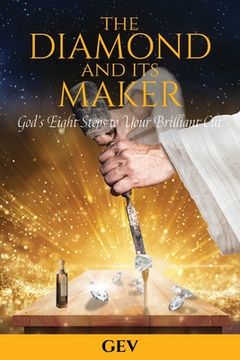 portada The Diamond and Its Maker: God's Eight Steps to Your Brilliant Cut (en Inglés)