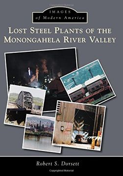 portada Lost Steel Plants of the Monongahela River Valley (Images of Modern America) (en Inglés)