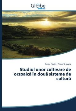 portada Studiul unor cultivare de orzoaica în doua sisteme de cultura