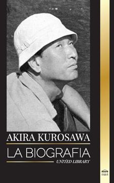 portada Akira Kurosawa: La biografía de una cineasta y pintora japonesa y su legado cinematográfico