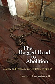 portada The Ragged Road to Abolition: Slavery and Freedom in new Jersey, 1775-1865 