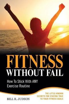 portada Fitness Without Fail: How To Stick With ANY Exercise Routine