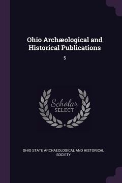 portada Ohio Archæological and Historical Publications: 5 (in English)