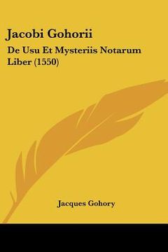 portada Jacobi Gohorii: De Usu Et Mysteriis Notarum Liber (1550) (en Latin)
