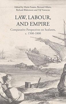 portada Law, Labour, and Empire: Comparative Perspectives on Seafarers, c. 1500-1800