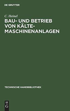 portada Bau- und Betrieb von Kälte-Maschinenanlagen: Zahlenstoff und Winke für Ingenieure, Baubehörden, Kältemaschinenbesitzer Etc. (in German)