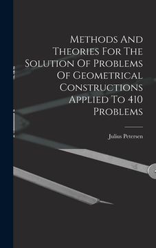portada Methods And Theories For The Solution Of Problems Of Geometrical Constructions Applied To 410 Problems (en Inglés)