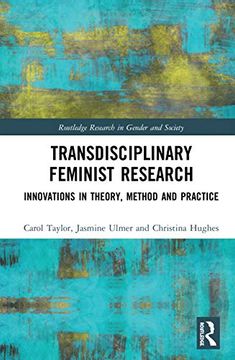 portada Transdisciplinary Feminist Research: Innovations in Theory, Method and Practice (Routledge Research in Gender and Society) (in English)