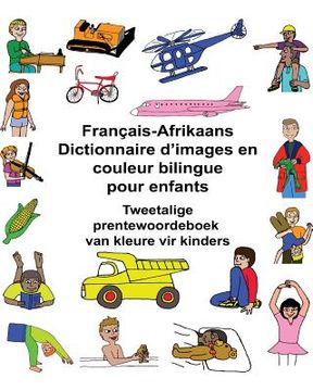 portada Français-Afrikaans Dictionnaire d'images en couleur bilingue pour enfants Tweetalige prentewoordeboek van kleure vir kinders (in French)