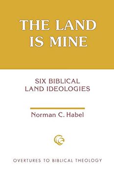 portada The Land is Mine: Six Biblical Land Ideologies (Overtures to Biblical Theology s. ) (in English)