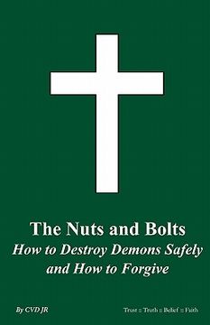 portada the nuts and bolts how to destroy demons safely and how to forgive (in English)