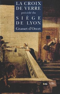 portada La Croix de Verre précédé du Le Siège de Lyon (en Francés)