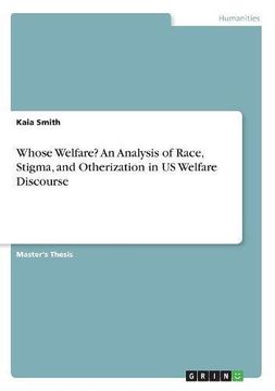 portada Whose Welfare? An Analysis of Race, Stigma, and Otherization in US Welfare Discourse