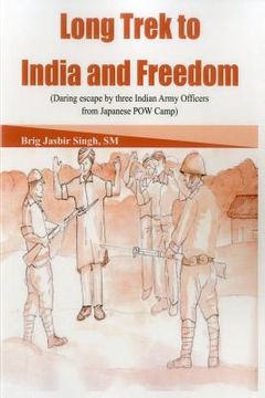portada Long Trek to India and Freedom: Daring Escape by Three Indian Army Officers from Japanese POW Camp During Ww2