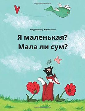 portada Ya Malen'kaya? Mala li Sum? Russian-Macedonian: Children's Picture Book (in Russian)