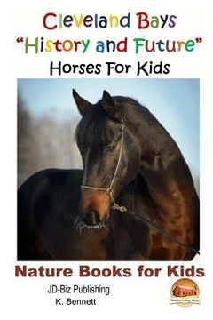 portada Cleveland Bays "History and Future" Horses For Kids (en Inglés)