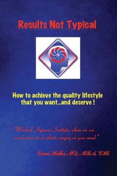 portada Results Not Typical: How to achieve the quality lifestyle that you want...and deserve! (en Inglés)