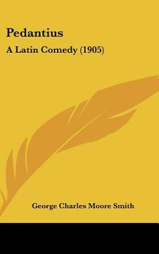 portada pedantius: a latin comedy (1905) (in English)
