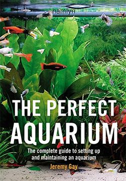 portada The Perfect Aquarium: The Complete Guide to Setting Up and Maintaining an Aquarium