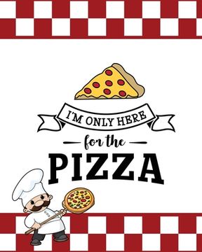 portada I'm Only Here For The Pizza, Pizza Review Journal (en Inglés)