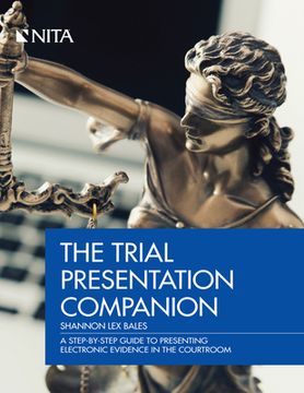 portada Trial Presentation Companion: A Step-By-Step Guide to Presenting Electronic Evidence in the Courtroom