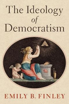 portada The Ideology of Democratism (en Inglés)