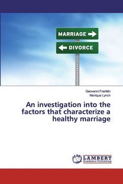 portada An investigation into the factors that characterize a healthy marriage (en Inglés)