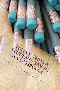 portada Funny Things Students Say in a Classroom (in English)