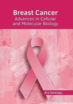 portada Breast Cancer: Advances in Cellular and Molecular Biology 