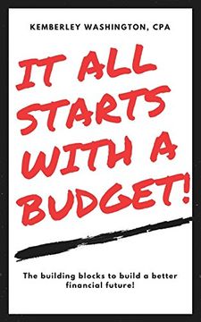 portada It all Starts With a Budget! The Building Blocks to a Better Financial Future! (The B. A. D. G. E. Series) (Volume 1) (en Inglés)