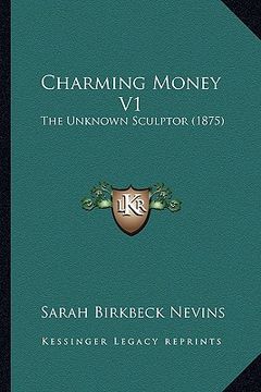 portada charming money v1: the unknown sculptor (1875) (in English)