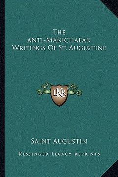 portada the anti-manichaean writings of st. augustine (en Inglés)