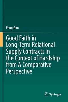 portada Good Faith in Long-Term Relational Supply Contracts in the Context of Hardship from a Comparative Perspective (en Inglés)