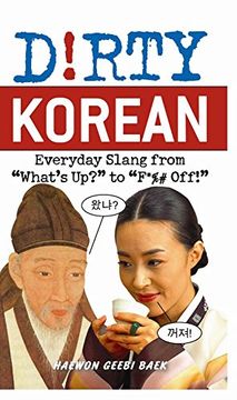 portada Dirty Korean: Everyday Slang From (Dirty Everyday Slang) (en Inglés)