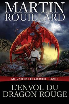 portada L'envol du Dragon Rouge: Les Gardiens de Légendes, Tome 1 (en Francés)