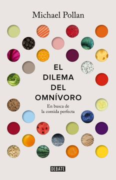 portada El Dilema del Omnívoro en Busca de la Comida Perfecta (in Spanish)