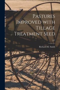 portada Pastures Improved With Tillage Treatment Seed; 327 (en Inglés)