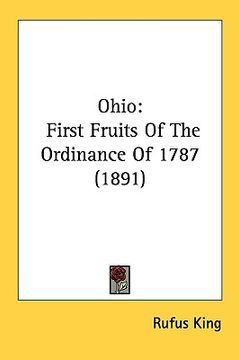 portada ohio: first fruits of the ordinance of 1787 (1891) (en Inglés)