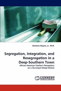 portada segregation, integration, and resegregation in a deep-southern town (en Inglés)