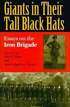 portada Giants in Their Tall Black Hats: Essays on the Iron Brigade (Great Lakes Connections: The Civil War) (in English)