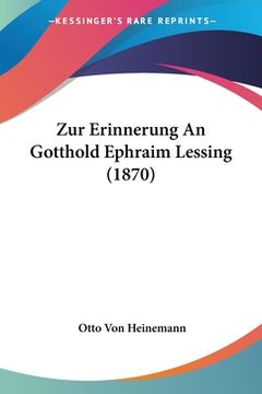 portada Zur Erinnerung An Gotthold Ephraim Lessing (1870) (en Alemán)