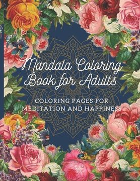 portada Mandala Coloring Book for Adults: Coloring Pages For Meditation And Happiness Beautiful Flowers & Hearts Amazing Swirls-Awesome Patterns- LARGE PRINT (en Inglés)