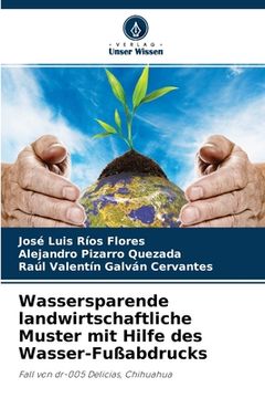 portada Wassersparende landwirtschaftliche Muster mit Hilfe des Wasser-Fußabdrucks (in German)