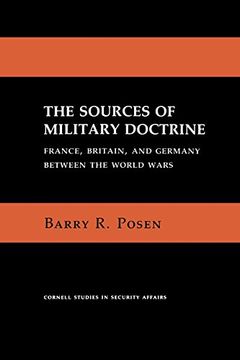 portada The Sources of Military Doctrine: France, Britain, and Germany Between the World Wars ( Cornell Studies in Security Affairs )