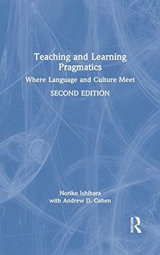 portada Teaching and Learning Pragmatics: Where Language and Culture Meet (en Inglés)