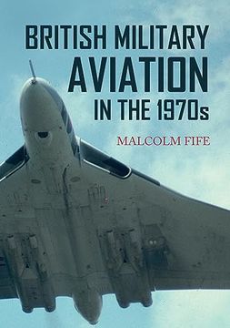 portada British Military Aviation in the 1970S (en Inglés)